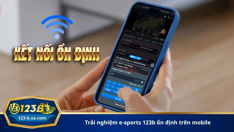 trải nghiệm e-sports 123b ổn định trên mobile